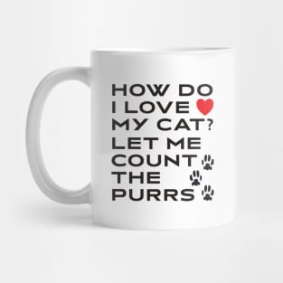 How Do I Love My Cat? Let Me Count The Purrs Mug